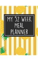 My 52 Week Meal Planner: 1 Year Food Planner / Diary / Log / Meal Prep Journal with Grocery List Pad and Pineapple Theme (8.5 x 11 Inches - 53 Pages)