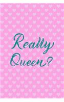 Really Queen?
