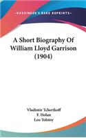 A Short Biography of William Lloyd Garrison (1904)