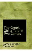 The Greek Girl a Tale in Two Cantos