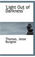 'Light Out of Darkness'