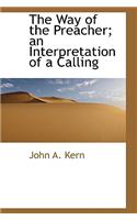 The Way of the Preacher; An Interpretation of a Calling