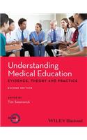 Understanding Medical Education: Evidence, Theory and Practice