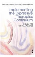 Implementing the Expressive Therapies Continuum: A Guide for Clinical Practice