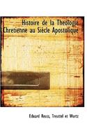 Histoire de La Theologie Chretienne Au Siecle Apostolique