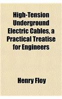 High-Tension Underground Electric Cables, a Practical Treatise for Engineers