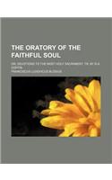 The Oratory of the Faithful Soul; Or, Devotions to the Most Holy Sacrament, Tr. by R.A. Coffin