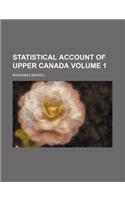 Statistical Account of Upper Canada Volume 1