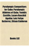 Paralympic Competitors for Cuba: Paralympic Athletes of Cuba, Yunidis Castillo, Lazaro Raschid Aguilar, Luis Felipe Gutierrez, Ettiam Calderon(English)