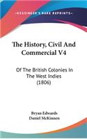 The History, Civil And Commercial V4: Of The British Colonies In The West Indies (1806)(English)