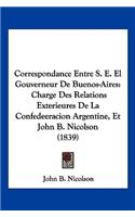 Correspondance Entre S. E. El Gouverneur De Buenos-Aires