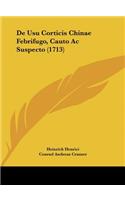 de Usu Corticis Chinae Febrifugo, Cauto AC Suspecto (1713)