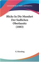 Blicke in Die Mundart Der Sudlichen Oberlausitz (1883)