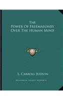 Power Of Freemasonry Over The Human Mind