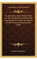 Alternative Form of the Order for the Administration of the Holy Communion; For Use in the Church of the Province of South Africa (1920)
