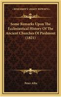 Some Remarks Upon The Ecclesiastical History Of The Ancient Churches Of Piedmont (1821)