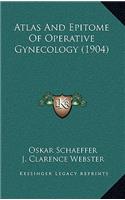 Atlas and Epitome of Operative Gynecology (1904)