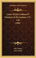 Letters of John Cockburn of Ormistoun to His Gardener, 1727-1744 (1904)