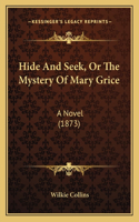 Hide And Seek, Or The Mystery Of Mary Grice: A Novel (1873)
