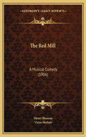 Red Mill: A Musical Comedy (1906)