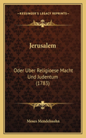Jerusalem: Oder Uber Religioese Macht Und Judentum (1783)(German)