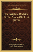 The Scripture Doctrine Of The Person Of Christ (1870)