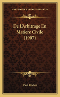 De L'Arbitrage En Matiere Civile (1907)