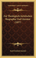 Zur Theologisch-Juristischen Biographie Und Literatur (1837)