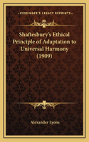 Shaftesbury's Ethical Principle of Adaptation to Universal Harmony (1909)