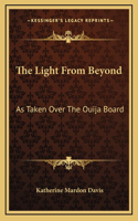 Light From Beyond: As Taken Over The Ouija Board