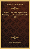 De Tibulli Libri Quarti Elegiis Inde Ab Altera Usque Ad Duodecimam Disputatio (1880)