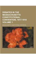 Debates in the Massachusetts Constitutional Convention, 1917-1918 Volume 1: (English)