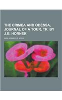 The Crimea and Odessa, Journal of a Tour, Tr. by J.B. Horner