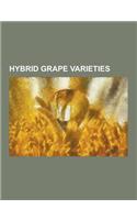 Hybrid Grape Varieties: Agawam (Grape), Alexander (Grape), Aurore (Grape), Baco Blanc, Baco Noir, Beta (Grape), Breidecker, Cabernet Cortis, C(English)