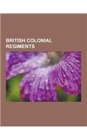 British Colonial Regiments: Bermuda Regiment, the Queen's Own Rifles of Canada, Royal Malay Regiment, Royal Ranger Regiment, Royal Newfoundland Re