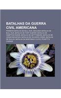 Batalhas Da Guerra Civil Americana: Primeira Batalha de Bull Run, Segunda Batalha de Bull Run, Batalha de Fort Sumter, Batalha de Hampton Roads(Portuguese)