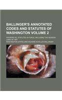 Ballinger's Annotated Codes and Statutes of Washington; Showing All Statutes in Force, Including the Session Laws of 1897 Volume 2