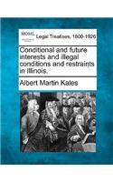 Conditional and future interests and illegal conditions and restraints in Illinois.