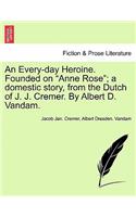 Every-Day Heroine. Founded on 