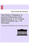 Tent Work in Palestine. a Record of Discovery and Adventure by C. R. Conder, with Illustrations by J. W. Whymper, Vol. II