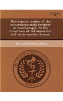 Non-Classical Action of the Mineralocorticoid Receptor in Macrophages: At the Crossroads of Inflammation and Cardiovascular Disease