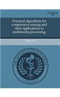 Practical Algorithms for Compressive Sensing and Their Applications to Multimedia Processing