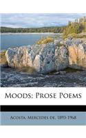 Moods; Prose Poems