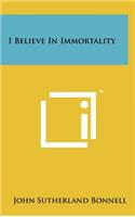 I Believe In Immortality