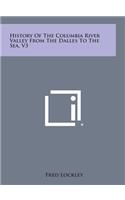 History of the Columbia River Valley from the Dalles to the Sea, V3