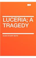 Luceria; A Tragedy