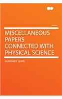 Miscellaneous Papers Connected with Physical Science