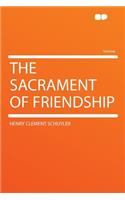 The Sacrament of Friendship