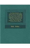 The Family Herbal;or, an Account of All Those English Plants, Which Are Remarkable for Their Virtues, and of the Drugs Which Are Produced by Vegetables of Other Countries; With Their Descriptions and Their Uses, as Proved by Experience /By Sir John