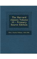The Harvard Classics Volume 10 - Primary Source Edition
